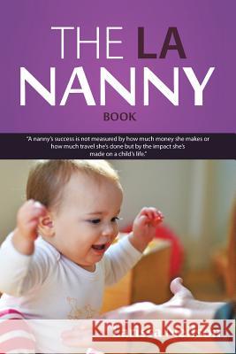 The La Nanny Book: A Book for Nannies and Parents Neilson, Larissa 9781481768191