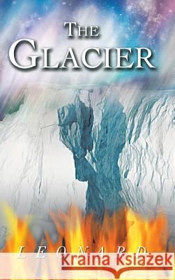 The Glacier Marcia Leonard 9781481769099 Authorhouse