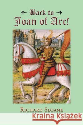 Back to Joan of Arc! Richard Sloane 9781481769990