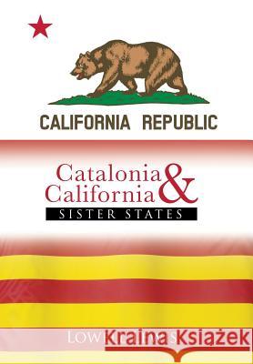 Catalonia and California: Sister States Lewis, Lowell 9781481770316 Authorhouse