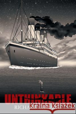 Unthinkable Richard Cibrano 9781481770576 Authorhouse