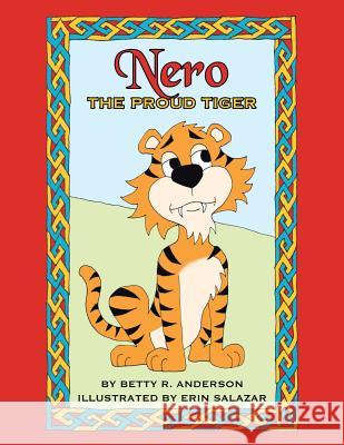 Nero the Proud Tiger Betty R. Anderson 9781481771535 Authorhouse