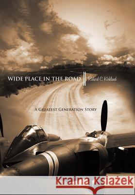 Wide Place in the Road: A Great Generation Love Story Kirkland, Richard C. 9781481771610