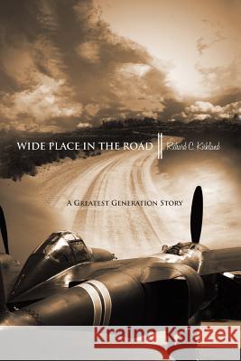 Wide Place in the Road: A Great Generation Love Story Kirkland, Richard C. 9781481771627