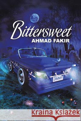 Bittersweet Ahmad Fakir 9781481772068 Authorhouse