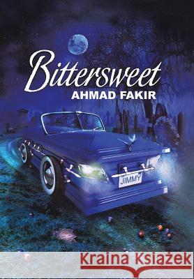 Bittersweet Ahmad Fakir 9781481772075 Authorhouse