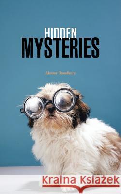 Hidden Mysteries Aleena Chaudhary 9781481774413 Authorhouse