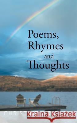 Poems, Rhymes and Thoughts Christine Wright 9781481776110