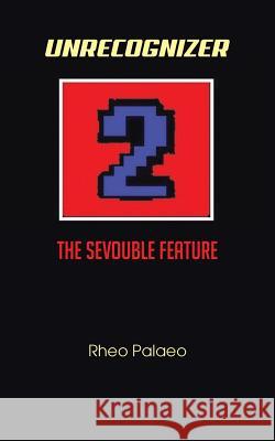 Unrecognizer 2: The Sevouble Feature Palaeo, Rheo 9781481777377