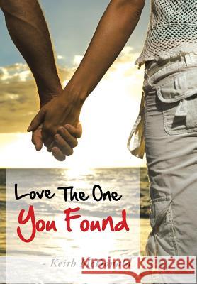 Love the One You Found McDonald, Keith 9781481778152