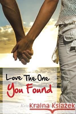 Love the One You Found McDonald, Keith 9781481778169