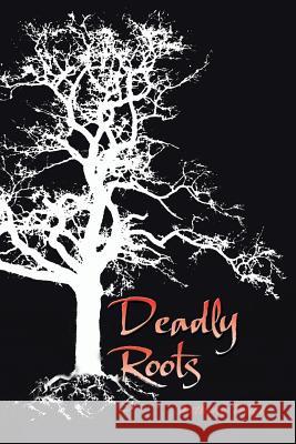 Deadly Roots Anthony Tellez 9781481778992