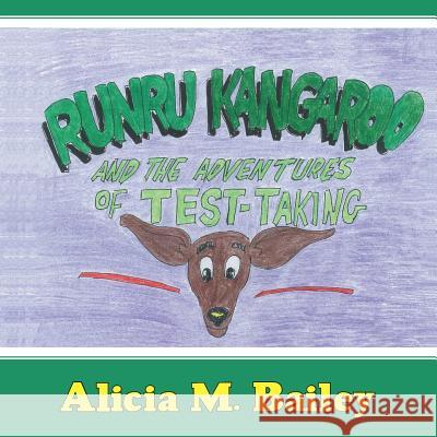 Runru Kangaroo: And the Adventures of Test-Taking Alicia Bailey 9781481779258 Authorhouse
