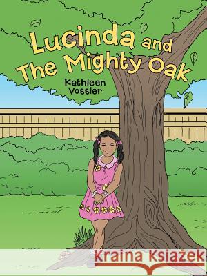 Lucinda and the Mighty Oak Vossler, Kathleen 9781481779586