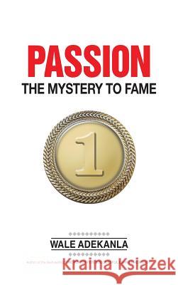 Passion: The Mystery to Fame Adekanla, Wale 9781481781459