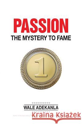 Passion: The Mystery to Fame Adekanla, Wale 9781481781466