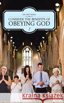 Consider the Benefits of Obeying God: 1 Esara, Edet 9781481781558