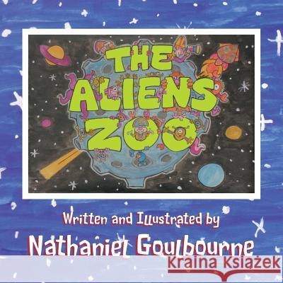 The Aliens Zoo Goulbourne, Nathaniel 9781481781985