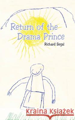 Return of the Drama Prince Richard Segal 9781481782975