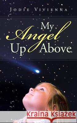 My Angel Up Above Jodie Vivienna 9781481783200