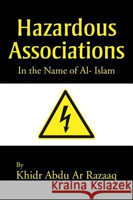 Hazardous Associations: In the Name of Al- Islam Razzaq, Khidr Abdul 9781481783354