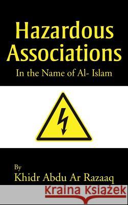 Hazardous Associations: In the Name of Al- Islam Khidr Abdul Razzaq 9781481783361 AuthorHouse