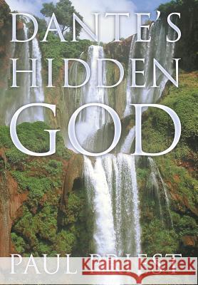 Dante's Hidden God Paul Priest 9781481783842 Authorhouse