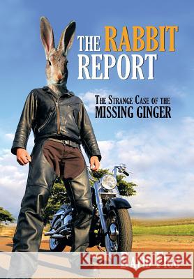 The Rabbit Report: The Strange Case of the Missing Ginger Figg, David 9781481783958