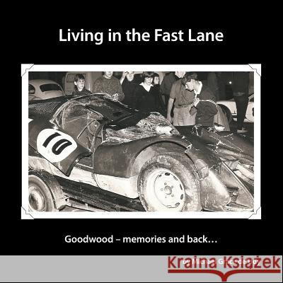 Living in the Fast Lane: Goodwood - Memories and Back ... De'udy, Michael Grace 9781481784696