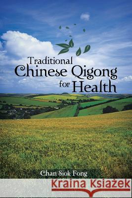 Traditional Chinese Qigong for Health Chan Siok Fong 9781481787581