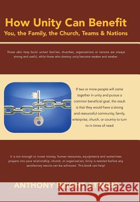 How Unity Can Benefit: You, the Family, the Church, Teams & Nations Atwam, Anthony Bright 9781481787710