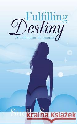 Fulfilling Destiny: A Collection of Poems Suzan, Suella 9781481791076 Authorhouse