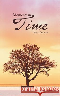 Moments in Time Marco Petronio 9781481793865