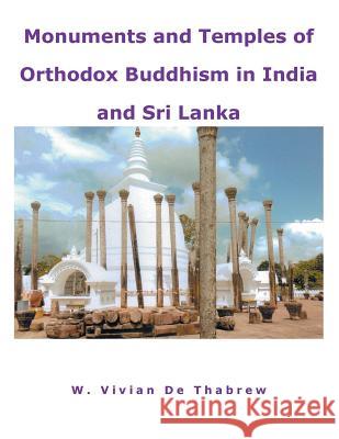 Monuments and Temples of Orthodox Buddhism in India and Sri Lanka W. Vivian D 9781481795517 Authorhouse