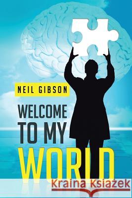 Welcome to My World Neil Gibson 9781481796446