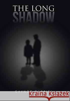 The Long Shadow Gaynor Gabriel 9781481797238 Authorhouse