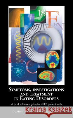 Symptoms, Investigations and Treatment in Eating Disorders: A Quick Reference Guide for All Ed Professionals Sekar, Murali 9781481798105 Authorhouse