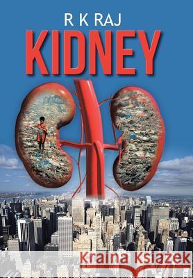 Kidney R. K. Raj 9781481799508 Authorhouse