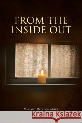 From the Inside Out Maher, Margaret MC Kenna 9781481799607 Authorhouse
