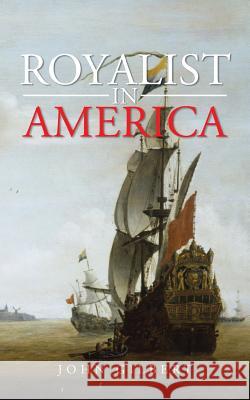 Royalist in America Gilbert, John 9781481799904