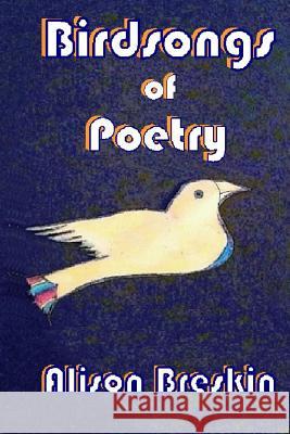 Birdsongs of Poetry Alison Breskin 9781481801232 Createspace