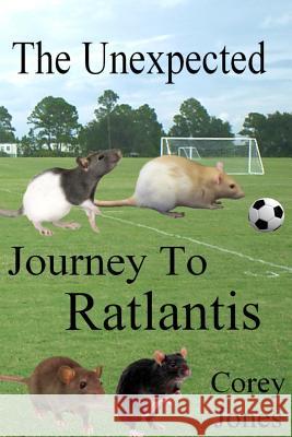 The Unexpected Journey To Ratlantis (B/W) Jones, Corey Alalee 9781481802710