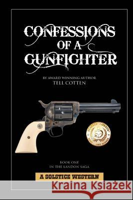 Confessions Of A Gunfighter Cotten, Tell 9781481806299 Createspace