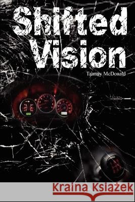 Shifted Vision: Finding new life in the midst of devastation. McDonald, Tammy 9781481806565