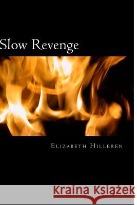 Slow Revenge: Slow Revenge Elizabeth Hilleren 9781481806886 Createspace