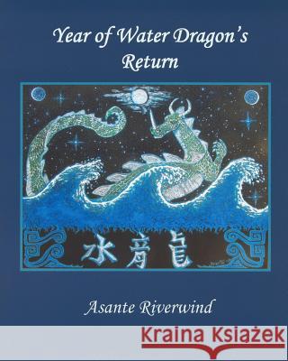 Year of Water Dragon's Return Asante Riverwind 9781481808644