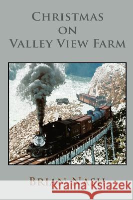Christmas on Valley View Farm Brian Nash 9781481809122 Createspace