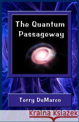 The Quantum Passageway MR Terry DeMarco 9781481810838