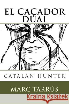 El Caçador Dual Tarrús, Marc 9781481812368 Createspace