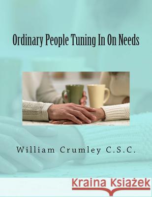 Ordinary People Tuning In On Needs Crumley Csc, William J. 9781481812757